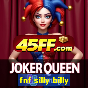 fnf silly billy